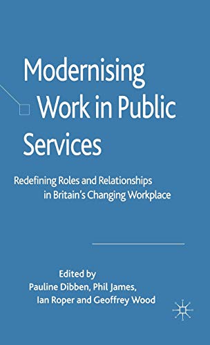 Beispielbild fr Modernising Work in Public Services: Redefining Roles and Relationships in Britain's Changing Workplace zum Verkauf von Bestsellersuk