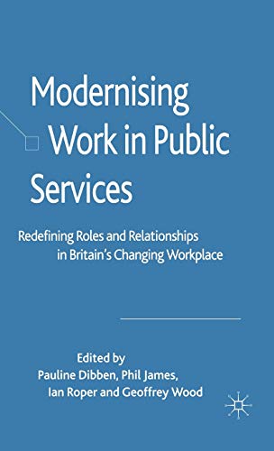 Stock image for Modernising Work in Public Services: Redefining Roles and Relationships in Britain's Changing Workplace for sale by Bestsellersuk
