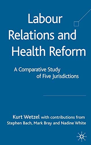 Beispielbild fr Labour Relations and Health Reform : A Comparative Study of Five Jurisdictions zum Verkauf von Better World Books: West