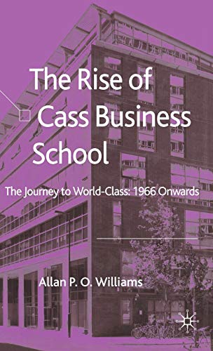 The Rise of Cass Business School: The Journey to World-Class: 1966 Onwards