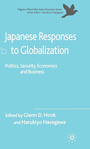 Imagen de archivo de Japanese Responses to Globalization: Politics, Security, Economics and Business a la venta por ThriftBooks-Dallas