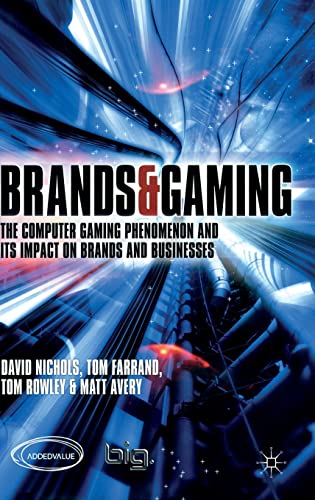 Brands and Gaming: The Computer Gaming Phenomenon and its Impact on Brands and Businesses (9781403998972) by Nichols, D.; Farrand, T.; Rowley, T.; Avery, M.