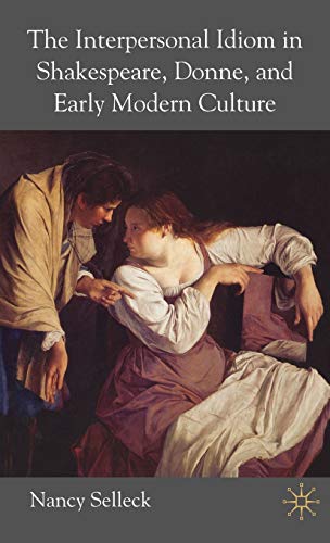 The Interpersonal Idiom in Shakespeare, Donne, and Early Modern Culture