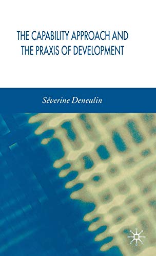 Stock image for The Capability Approach and the Praxis of Development for sale by THE SAINT BOOKSTORE