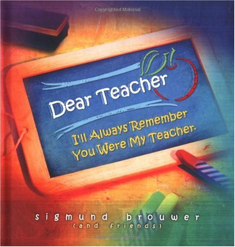 Dear Teacher: I'll Always Remember You Were My Teacher (9781404100558) by Brouwer, Sigmund