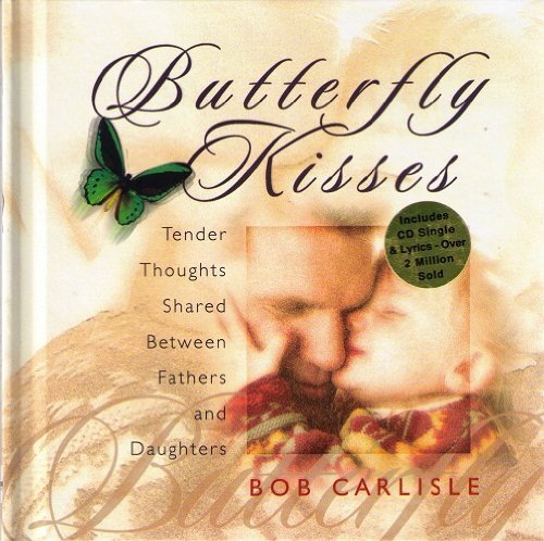 Stock image for Butterfly Kisses: Thoughts Shared Between Fathers and Daughters with CD (Audio) for sale by Wonder Book