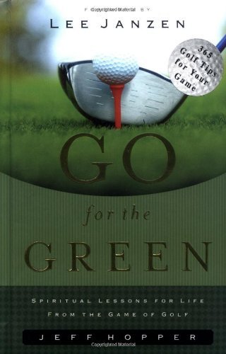 Imagen de archivo de Go for the Green: Spiritual Lessons for Life from the Game of Golf a la venta por SecondSale