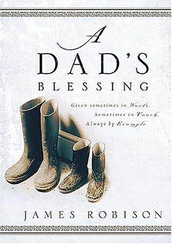 Imagen de archivo de A Dad's Blessing: Sometimes in Words, Sometimes Through Touch, Always by Example? a la venta por SecondSale