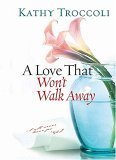 A Love That Won't Walk Away (9781404102132) by Troccoli, Kathy