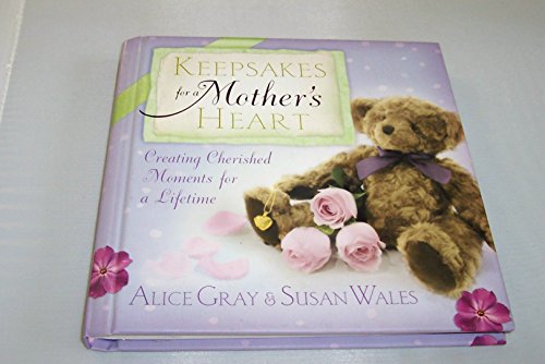 Beispielbild fr Keepsakes for a Mother's Heart: Creating Cherished Moments for a Lifetime zum Verkauf von Wonder Book