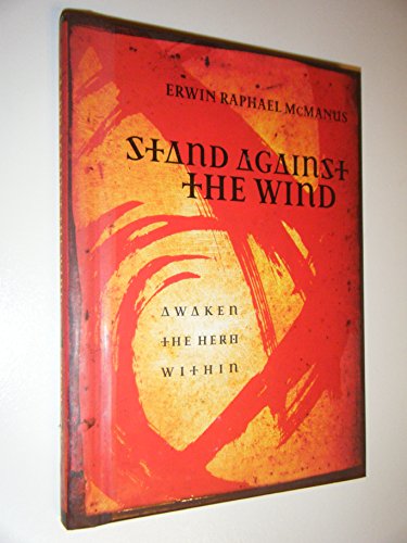 Beispielbild fr Stand Against the Wind: Awaken the Hero Within zum Verkauf von Your Online Bookstore