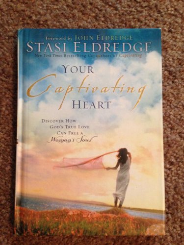 Beispielbild fr Your Captivating Heart: Discover How God's True Love Can Free a Woman's Soul zum Verkauf von Front Cover Books