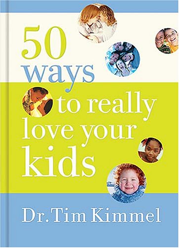 Imagen de archivo de 50 Ways to Really Love Your Kids: Simple Wisdom And Truths for Parents a la venta por Your Online Bookstore