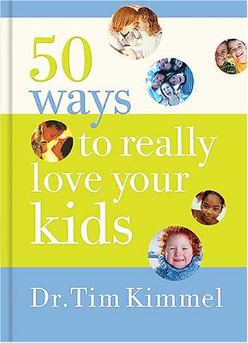 Stock image for 50 Ways to Really Love Your Kids: Simple Wisdom And Truths for Parents for sale by SecondSale