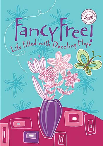 9781404104075: Fancy Free!: Life Filled with Dazzling Hope (Women of Faith (Thomas Nelson))