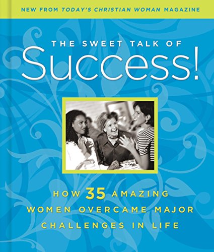 Beispielbild fr Sweet Talk of Success!: How 35 Amazing Women Overcame Major Challenges in Life zum Verkauf von Wonder Book