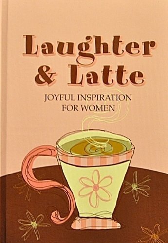 Beispielbild fr Laughter And Latte: Joyful Inspiration for Women zum Verkauf von Wonder Book