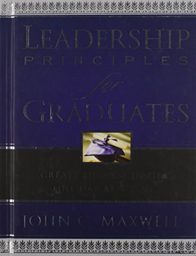 9781404104242: Leadership Principles for Graduates: Create Success in Life One Day at a Time