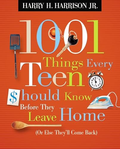 Imagen de archivo de 1001 Things Every Teen Should Know Before They Leave Home: (Or Else They'll Come Back) a la venta por Orion Tech