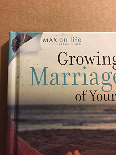 

Growing the Marriage of Your Dreams: 4 Interactive Bible Studies for Individuals or Small Groups (Max on Life)