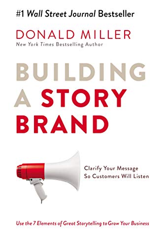 9781404107212: Building a Story Brand: Clarify Your Message So Customers Will Listen paperback Donald Miller [Paperback] [Jan 01, 2018] Miller Donald