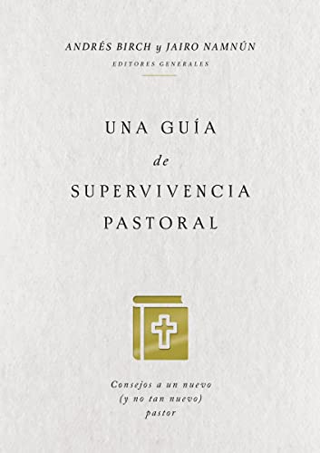 Stock image for Una gua de supervivencia pastoral: Consejos a un nuevo (y no tan nuevo) pastor (Spanish Edition) for sale by GF Books, Inc.