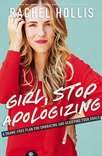 9781404111530: Girl, Stop Apologizing : A Shame-Free Plan for Embracing and Achieving Your Goals [Paperback] Rachel Hollis