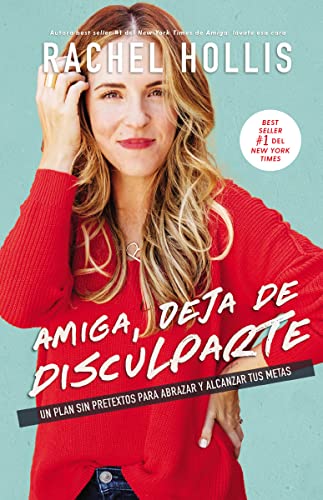9781404111585: Amiga, deja de disculparte: Un plan sin pretextos para abrazar y alcanzar tus metas (Spanish Edition)