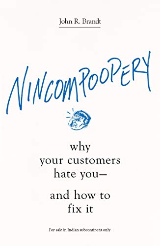9781404112674: Nincompoopery : Why Your Customers Hate You--and How to Fix It