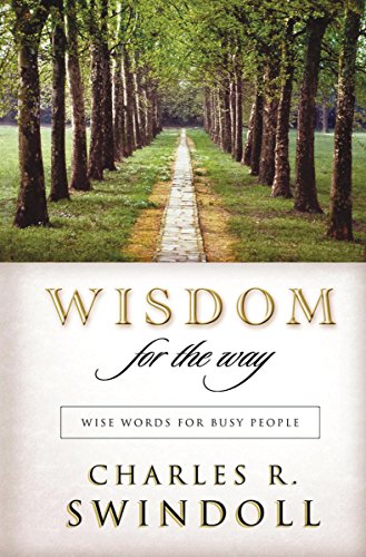 Wisdom for the Way: Wise Words for Busy People (9781404113251) by Swindoll, Charles R.