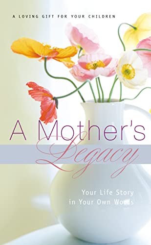 Beispielbild fr A Mother's Legacy: Your Life Story in Your Own Words zum Verkauf von Once Upon A Time Books