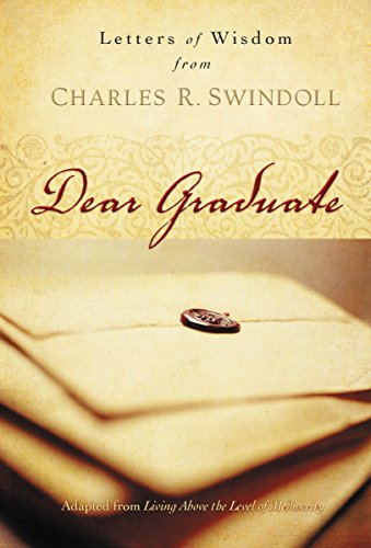 Beispielbild fr Dear Graduate: Letters of Wisdom from Charles R. Swindoll zum Verkauf von SecondSale