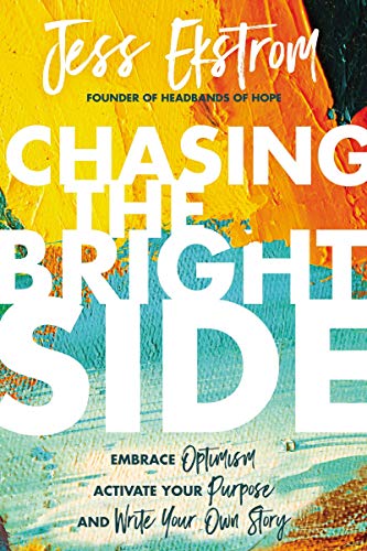 Beispielbild fr Chasing The Bright Side - Embrace Optimism, Activate Your Purpose & Write Your Own Story zum Verkauf von SecondSale