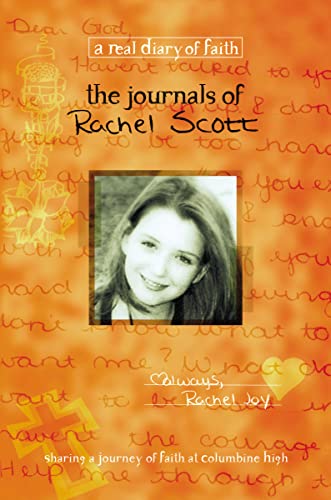 Stock image for The Journals of Rachel Scott: A Journey of Faith at Columbine High (Real Diary of Faith) for sale by Goodwill of Colorado