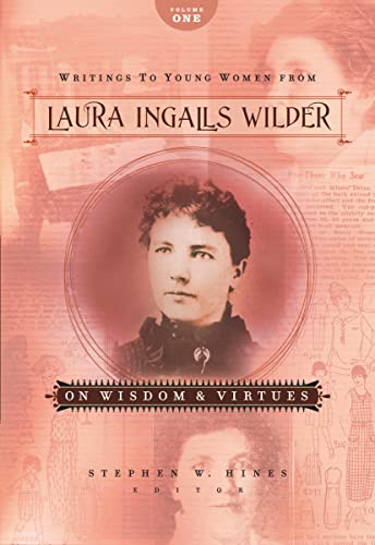 Stock image for Writings to Young Women from Laura Ingalls Wilder - Volume One: On Wisdom and Virtues for sale by SecondSale