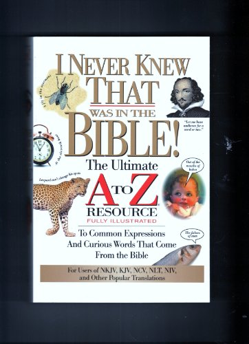 Imagen de archivo de I Never Knew That Was in the Bible! The Ultimate A to Z Resource a la venta por SecondSale