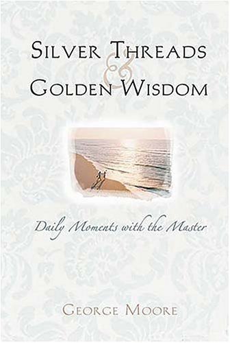 9781404184909: Silver Threads And Golden Wisdom: Senior Moments With The Master