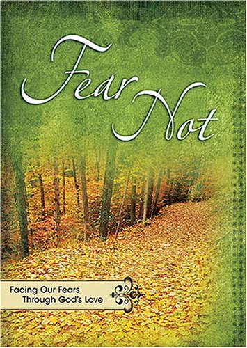 Imagen de archivo de Fear Not: Facing Our Fears Through God's Love a la venta por ThriftBooks-Atlanta