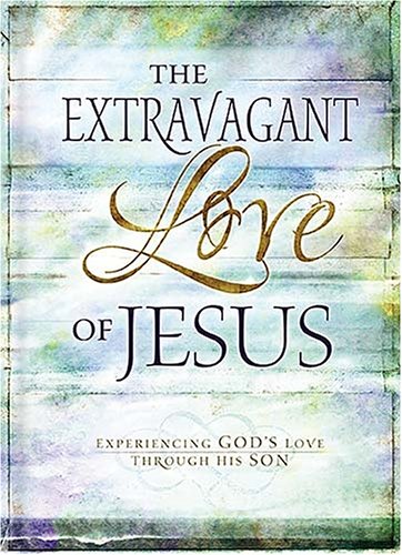 Beispielbild fr The Extravagant Love of Jesus zum Verkauf von WorldofBooks