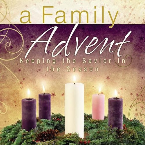 Stock image for A Family Advent: Keeping the Savior in the Season for sale by SecondSale