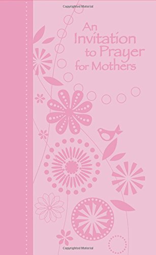 Stock image for An Invitation to Prayer for Mothers for sale by Goldstone Books
