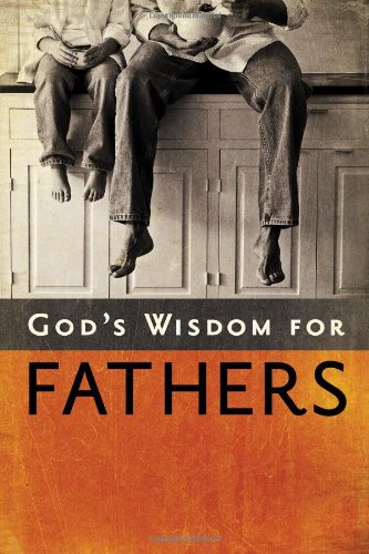 Stock image for God's Wisdom for Fathers for sale by Christian Book Store