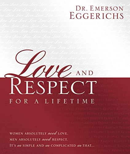 9781404189409: Love and Respect for a Lifetime: Gift Book: Women Absolutely Need Love. Men Absolutely Need Respect. Its as Simple and as Complicated as That...