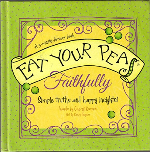 Beispielbild fr Eat Your Peas, Faithfully : Simple Truths and Happy Insights zum Verkauf von Better World Books