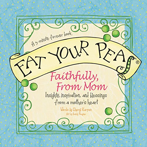 Imagen de archivo de Eat Your Peas Faithfully, from Mom: A 3-minute Forever Book a la venta por Wonder Book