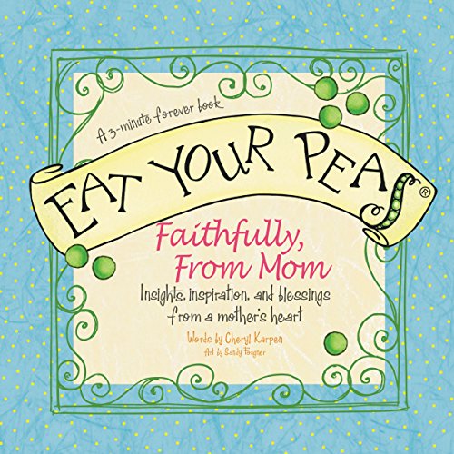 Stock image for Eat Your Peas Faithfully, from Mom: A 3-minute Forever Book for sale by Wonder Book