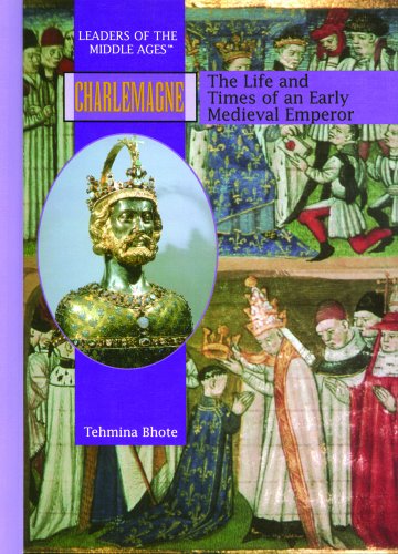 

Charlemagne: The Life and Times of an Early Medieval Emperor (Leaders of the Middle Ages)
