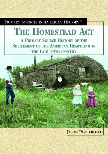 9781404201781: The Homestead Act of 1862: A Primary Source History of the Settlement of the American Heartland in the Late 19th Century (Primary Sources in American History)