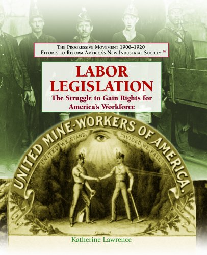 Stock image for Labor Legislation : The Struggle to Gain Rights for America's Workforce for sale by Better World Books