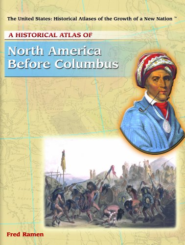 Imagen de archivo de A Historical Atlas of North America Before Columbus (The United States, Historical Atlases of the Growth of a New Nation) a la venta por ThriftBooks-Dallas